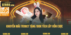 Khuyến Mãi 789BET Tặng 100K Tích Lũy Vốn Cược Miễn Phí