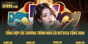 Tổng Hợp Các Chương Trình Nhà Cái Betvisa Tặng 100K