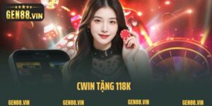 Cwin Tặng 118K - Khởi Đầu Vận May Cùng Cơ Hội Hiếm Có