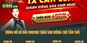 Bùng Nổ Ưu Đãi VND188 tặng 50K Riêng Cho Tân Thủ